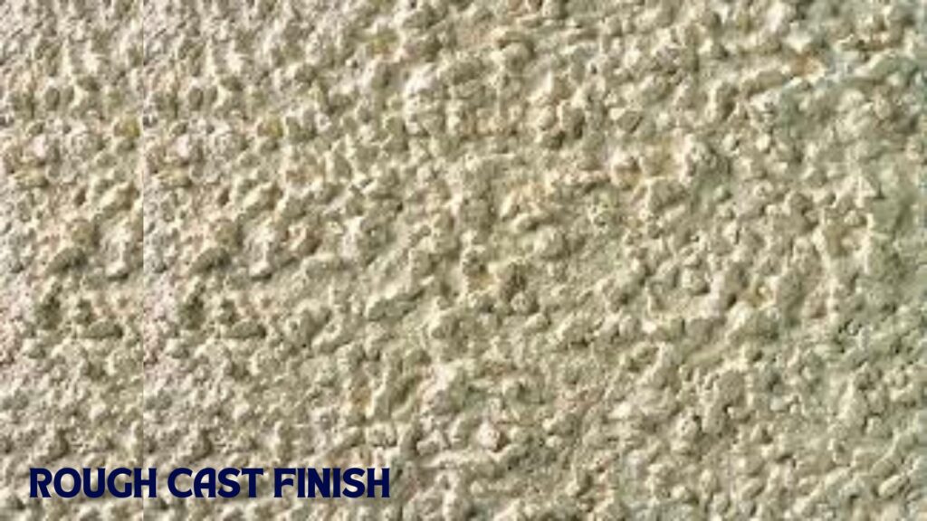Rough cast finish